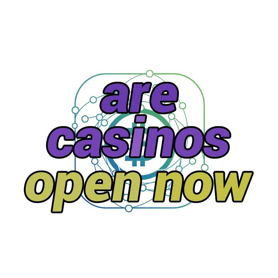are casinos open now